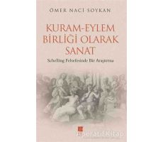 Kuram-Eylem Birliği Olarak Sanat - Ömer Naci Soykan - Bilge Kültür Sanat