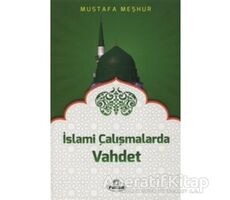 İslami Çalışmalarda Vahdet - Mustafa Meşhur - Ravza Yayınları