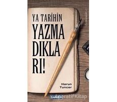 Ya Tarihin Yazmadıkları! - Harun Tuncer - Çamlıca Basım Yayın