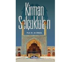 Kirman Selçukluları - Ali Öngül - Çamlıca Basım Yayın