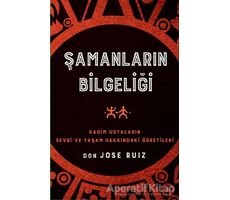 Şamanların Bilgeliği - Don Jose Ruiz - Butik Yayınları