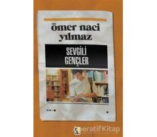 Sevgili Gençler - Ömer Naci Yılmaz - Çıra Yayınları