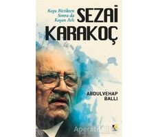 Koşu Bittikten Sonra Da Koşan Atlı Sezai Karakoç - Abdulvehap Ballı - Çıra Yayınları