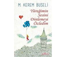 Yüreğimin Sesini Dinlemeyi Özledim - M. Kerem Buseli - Yediveren Yayınları
