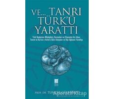 Ve Tanrı Türkü Yarattı - Tuncer Gülensoy - Bilge Kültür Sanat