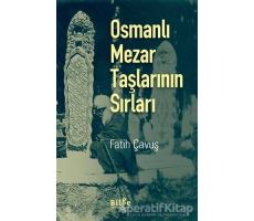 Osmanlı Mezar Taşlarının Sırları - Fatih Çavuş - Bilge Kültür Sanat