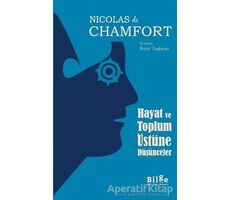 Hayat ve Toplum Üstüne Düşünceler - Nicolas De Chamfort - Bilge Kültür Sanat