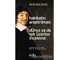Hakikatin Araştırılması - Dünya ya da Işık Üzerine Deneme - Rene Descartes - Bilge Kültür Sanat