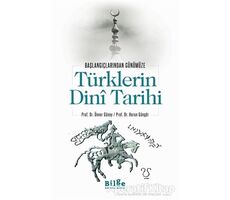 Türklerin Dini Tarihi - Başlangıçlarından Günümüze - Ünver Günay - Bilge Kültür Sanat