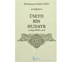 Üseyd Bin Hudayr - Muhammed Halid Sabit - Beka Yayınları