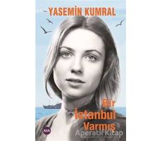 Bir İstanbul Varmış - Yasemin Kumral - Aya Kitap