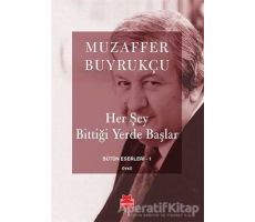 Her Şey Bittiği Yerde Başlar - Muzaffer Buyrukçu - Kırmızı Kedi Yayınevi