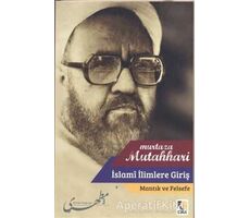 İslami İlimlere Giriş - Mantık ve Felsefe - Murtaza Mutahhari - Çıra Yayınları