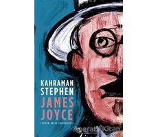 Kahraman Stephen - James Joyce - Aylak Adam Kültür Sanat Yayıncılık