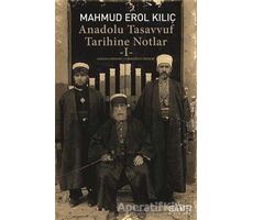 Anadolu Tasavvuf Tarihine Notlar - 1 - Mahmud Erol Kılıç - Sufi Kitap