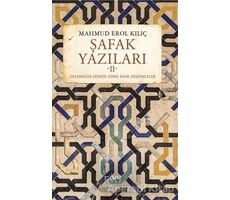 Şafak Yazıları 2 - Mahmud Erol Kılıç - Sufi Kitap