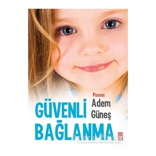 Güvenli Bağlanma - Adem Güneş - Timaş Yayınları