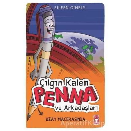 Çılgın Kalem Penna ve Arkadaşları - Uzay Macerasında - Eileen OHely - Timaş Çocuk