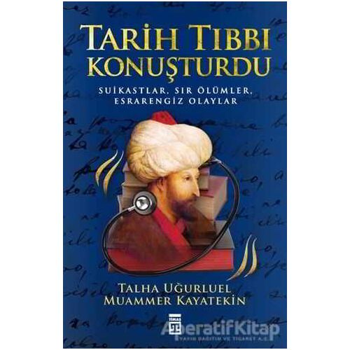 Tarih Tıbbı Konuşturdu - Talha Uğurluel - Timaş Yayınları