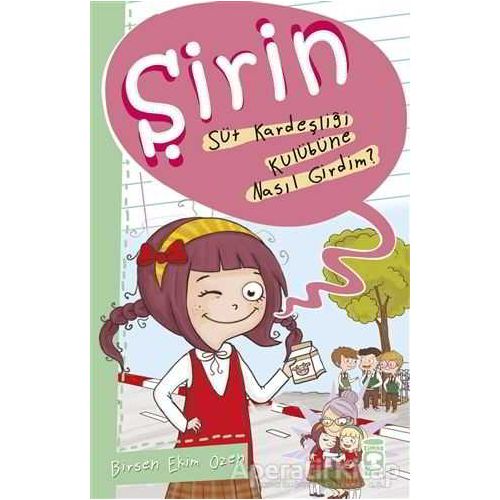 Şirin - Süt Kardeşliği Kulübüne Nasıl Girdim? - Birsen Ekim Özen - Timaş Çocuk