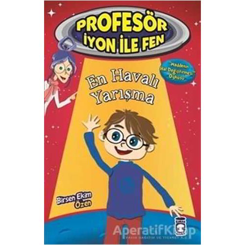 Profesör İyon İle Fen : En Havalı Yarışma - Birsen Ekim Özen - Timaş Çocuk