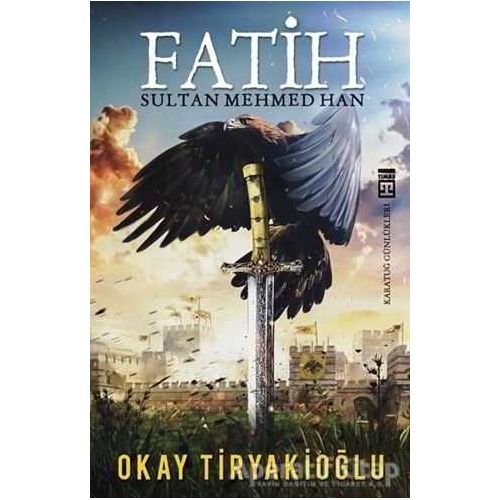 Fatih Sultan Mehmed Han - Okay Tiryakioğlu - Timaş Yayınları