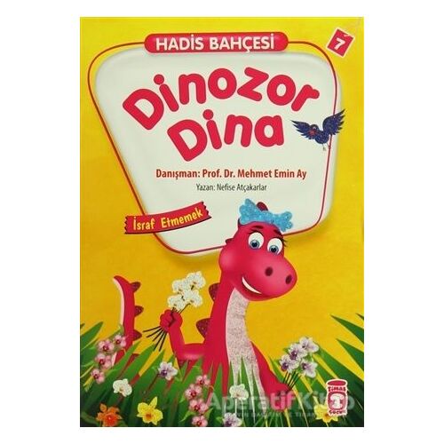 Hadis Bahçesi 7 : Dinozor Dina İsraf Etmemek - Nefise Atçakarlar - Timaş Çocuk