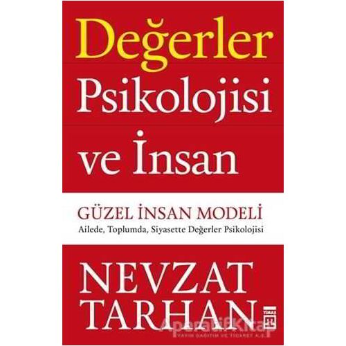 Değerler Psikolojisi ve İnsan - Güzel İnsan Modeli - Nevzat Tarhan - Timaş Yayınları