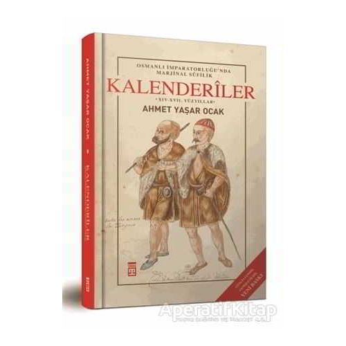 Osmanlı İmparatorluğunda Marjinal Sufilik: Kalenderiler - Ahmet Yaşar Ocak - Timaş Yayınları