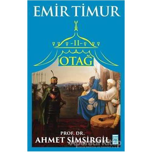 Otağ 2 - Emir Timur - Ahmet Şimşirgil - Timaş Yayınları