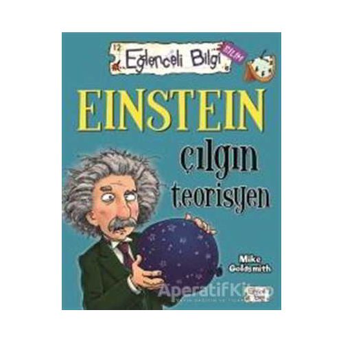 Einstein Çılgın Teorisyen Eğlenceli Bilgi 60 - Mike Goldsmith - Eğlenceli Bilgi Yayınları