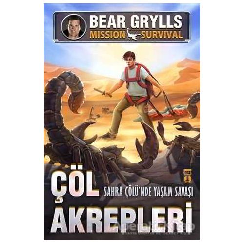 Çöl Akrepleri - Sahra Çölünde Yaşam Savaşı - Bear Grylls - Genç Timaş