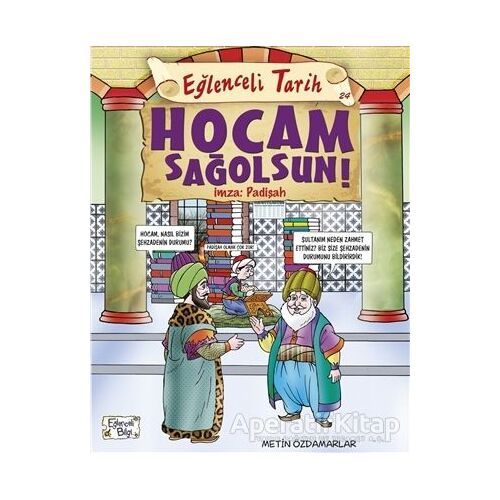 Hocam Sağolsun İmza: Padişah - Eğlenceli Tarih - Metin Özdamarlar - Eğlenceli Bilgi Yayınları