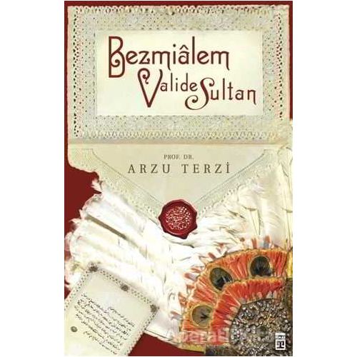 Bezmialem Valide Sultan - Arzu Terzi - Timaş Yayınları