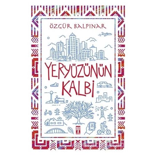 Yeryüzünün Kalbi - Özgür Balpınar - Genç Timaş