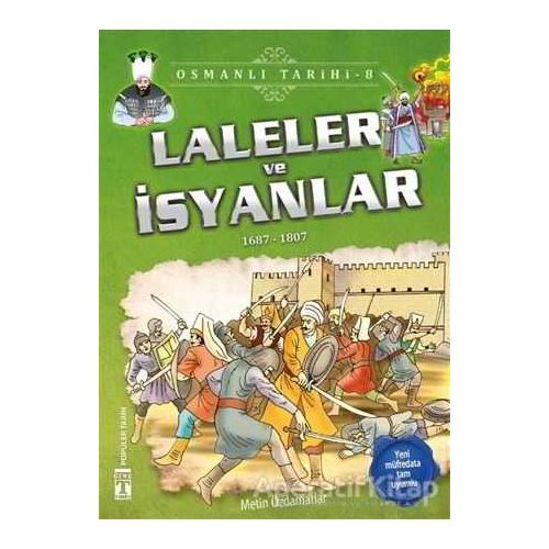 Laleler ve İsyanlar - Osmanlı Tarihi 8 - Metin Özdamarlar - Genç Timaş