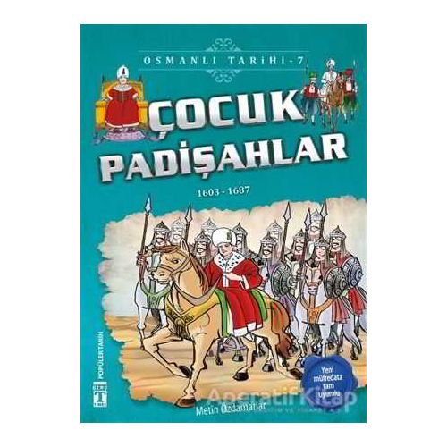 Çocuk Padişahlar - Osmanlı Tarihi 7 - Metin Özdamarlar - Genç Timaş