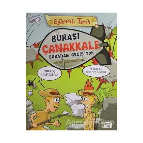 Burası Çanakkale Buradan Geçiş Yok - Eğlenceli Bilgi - Metin Özdamarlar - Eğlenceli Bilgi Yayınları
