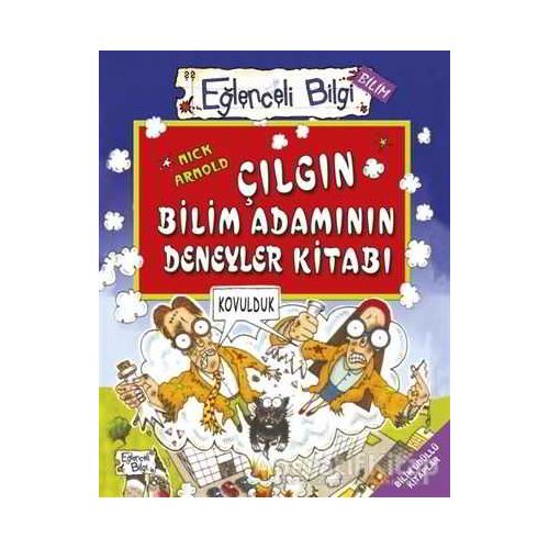 Çılgın Bilim Adamının Deneyler Kitabı - Eğlenceli Bilgi Bilim 51