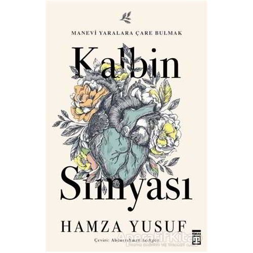 Kalbin Simyası - Hamza Yusuf - Timaş Yayınları