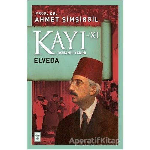 Kayı 11 - Elveda - Ahmet Şimşirgil - Timaş Yayınları
