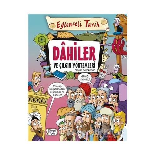 Dahiler ve Çılgın Yöntemleri - Nefise Atçakarlar - Eğlenceli Bilgi Yayınları