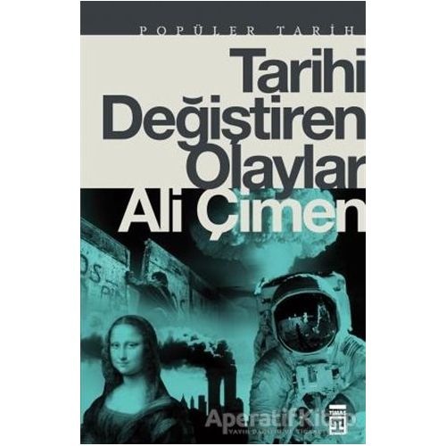 Tarihi Değiştiren Olaylar - Ali Çimen - Timaş Yayınları