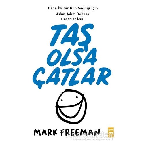 Taş Olsa Çatlar - Mark Freeman - Timaş Yayınları