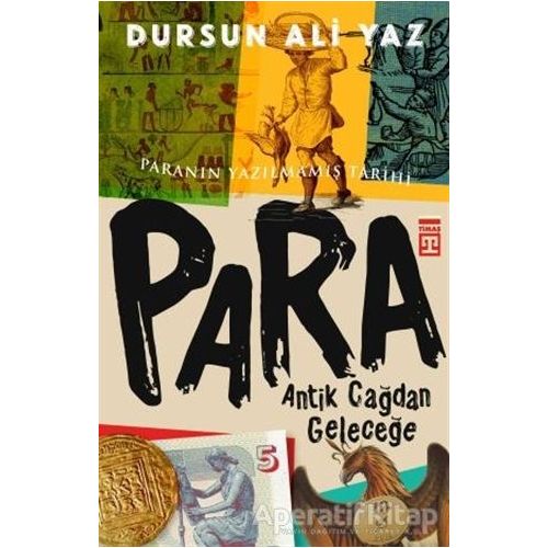 Para - Antik Çağdan Geleceğe - Dursun Ali Yaz - Timaş Yayınları