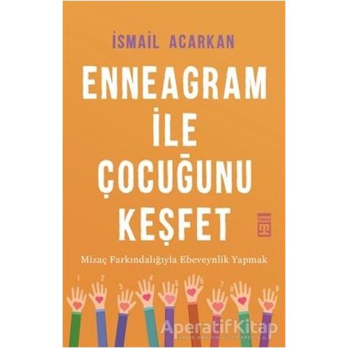 Enneagram ile Çocuğunu Keşfet - İsmail Acarkan - Timaş Yayınları