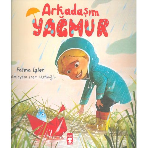 Arkadaşım Yağmur - Fatma İşler - Timaş Çocuk