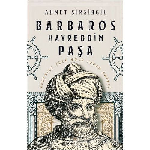 Barbaros Hayreddin Paşa - Ahmet Şimşirgil - Timaş Yayınları