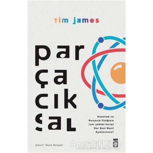 Parçacıksal - Tim James - Timaş Yayınları