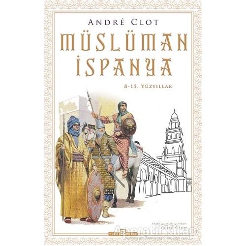 Müslüman İspanya - Andre Clot - Timaş Yayınları